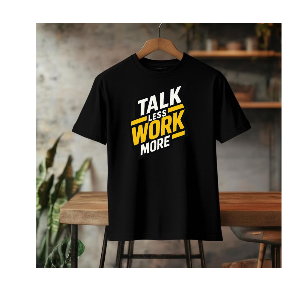 Talk less work more men tshirt